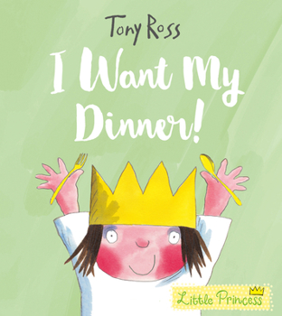 I Want My Dinner - Book  of the My Little Princess