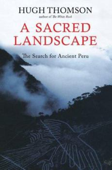 Hardcover A Sacred Landscape: The Search for Ancient Peru Book