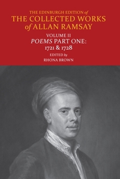 Poems of Allan Ramsay (The Edinburgh Edition of the Collected Works of Allan Ramsay) - Book  of the Edinburgh Edition of the Collected Works of Allan Ramsay