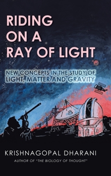 Hardcover Riding on a Ray of Light: New Concepts in the Study of Light, Matter and Gravity Book