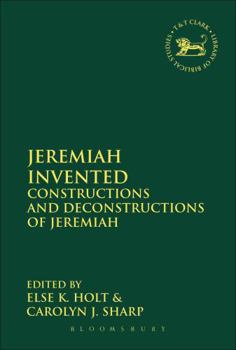 Hardcover Jeremiah Invented: Constructions and Deconstructions of Jeremiah Book