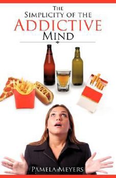 The Simplicity of the Addictive Mind