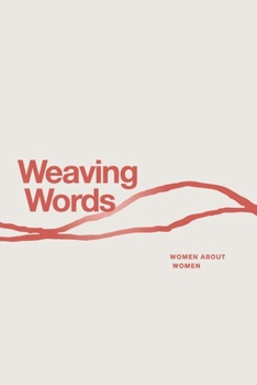 Paperback Weaving Words: An Anthology by Women About Women Book