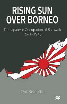 Paperback Rising Sun Over Borneo: The Japanese Occupation of Sarawak, 1941-1945 Book