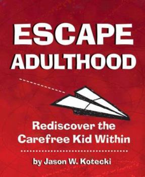 Hardcover Escape Adulthood: Rediscover the Carefree Kid Within! Book
