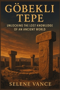 Paperback Göbekli Tepe Decoded: unlocking the lost knowledge of an ancient world Book