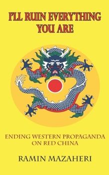 Paperback I'll Ruin Everything You Are: Ending Western Propaganda on Red China Book
