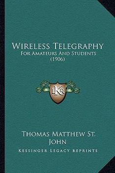 Paperback Wireless Telegraphy: For Amateurs And Students (1906) Book