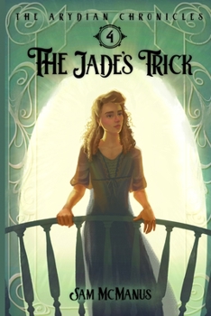 Paperback The Jade's Trick: The Arydian Chronicles: Book 4 Book