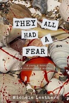 They All Had A Fear: A past. A debt. A reckoning. A murder. - Book #3 of the  All Had A Reason
