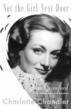 Hardcover Not the Girl Next Door: Joan Crawford, a Personal Biography Book