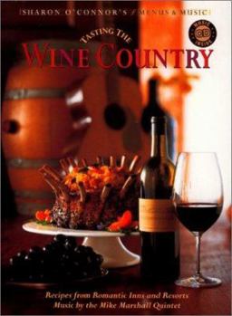 Paperback Tasting the Wine Country: Recipes from Romantic Inns and Resorts [With CD] Book