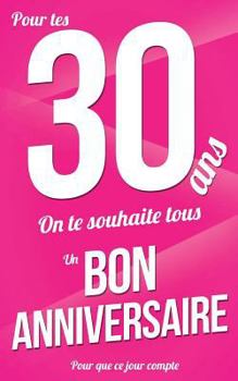 Paperback Bon anniversaire - 30 ans: Rose - Carte livre d'or "Pour que ce jour compte" (12,7x20cm) [French] Book