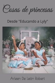 Paperback Cosas de princesas: Desde "Educando a Lyly" [Spanish] Book
