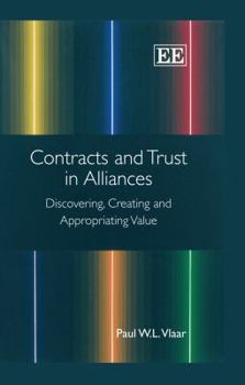 Hardcover Contracts and Trust in Alliances: Discovering, Creating and Appropriating Value Book