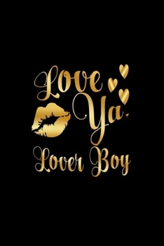 Paperback Love Ya, Lover Boy: Journal: Gift Ideas for Men with Sexy Nickname Book