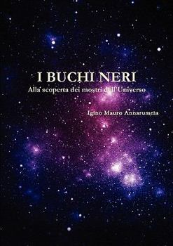 Paperback I Buchi Neri - Alla Scoperta Dei Mostri Dell'universo [Italian] Book