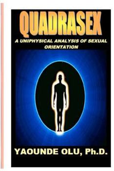 Paperback Quadrasex: A Uniphysical Analysis of Sexual Orientation Book