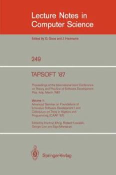 Paperback Tapsoft '87: Proceedings of the International Joint Conference on Theory and Practice of Software Development, Pisa, Italy, March 1987: Volume 1: Adva Book