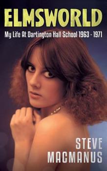 Paperback Elmsworld: My Life at Dartington Hall School 1963 -1971 Book