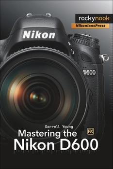 Paperback Mastering the Nikon D600 Book