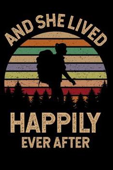 Paperback And She Lived Happily Ever After: A Lined Notebook for Hikers; Women & Girls Who Hike Book