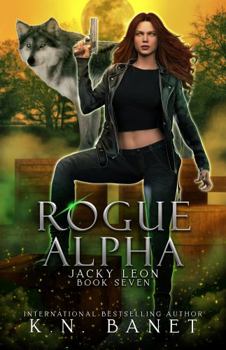 Rogue Alpha - Book #7 of the Jacky Leon