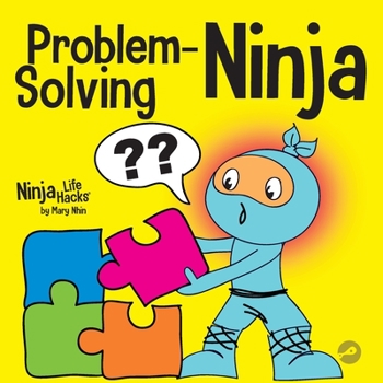 Problem Solving Ninja - Book #53 of the Ninja Life Hacks