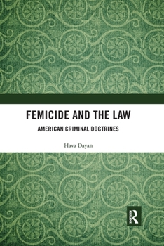 Paperback Femicide and the Law: American Criminal Doctrines Book