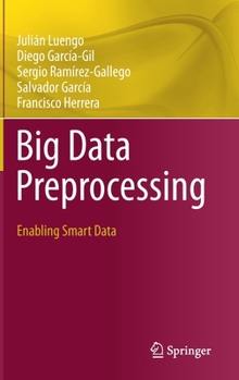 Hardcover Big Data Preprocessing: Enabling Smart Data Book