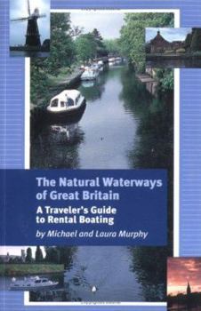 Paperback The Natural Waterways of Great Britian: A Traveler's Guide to Rental Boating Book