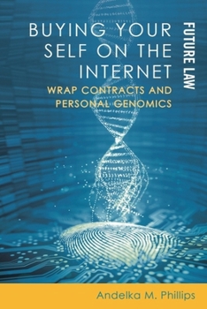 Paperback Buying Your Self on the Internet: Wrap Contracts and Personal Genomics Book