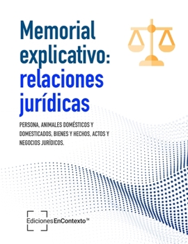 Paperback Memorial explicativo: relaciones jurídicas (persona, animales domésticos, bienes y hechos, actos y negocios jurídicos) [Spanish] Book