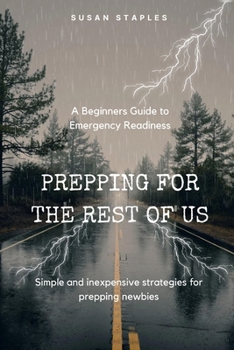 Paperback Prepping for the Rest of Us: A Beginners' Guide to Emergency Readiness Book