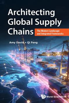 Hardcover Architecting Global Supply Chains: The Modern Landscape and Integrated Frameworks Book