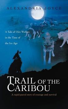 Paperback Trail of the Caribou: A Tale of Dire Wolves in the Time of the Ice Age Book