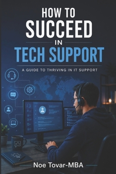 Paperback How to Succeed in Tech Support: A Guide to Thriving in It Support Book