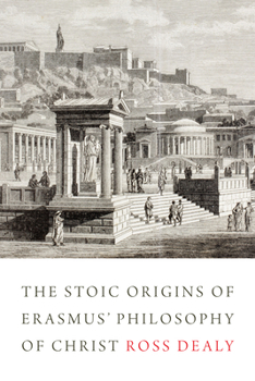 Hardcover The Stoic Origins of Erasmus' Philosophy of Christ Book