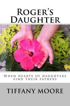 Paperback Roger's Daughter: When Hearts of Daughters Find Their Fathers Book