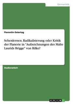 Sehenlernen. Radikalisierung Oder Kritik Der Flanerie in "Aufzeichnungen Des Malte Laurids Brigge" Von Rilke?