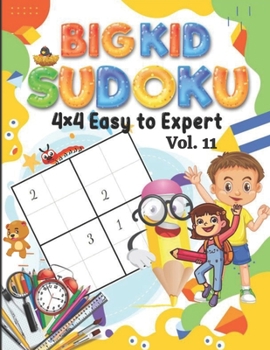 Paperback Big Kid Sudoku 4 x 4 Easy to Expert: 100 Puzzles, Teaches Math Logic, Homeschooling Tool, Sudoku is a Great Memory Game for Kids, A Minute to Learn, a Book
