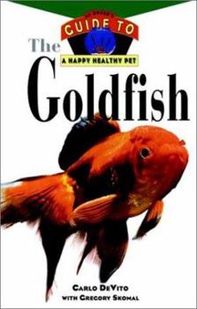 Hardcover The Goldfish: An Owner's Guide to a Happy Healthy Pet Book