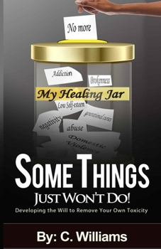 Paperback Some Things Just Won't Do: Developing the Will to Remove Your Own Toxicity Book