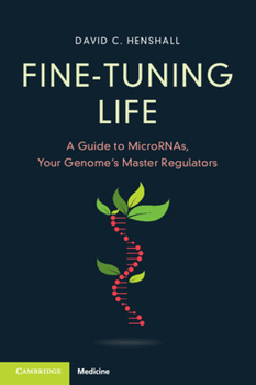 Paperback Fine-Tuning Life: A Guide to Micrornas, Your Genome's Master Regulators Book