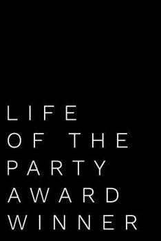 Paperback Life of the Party Award Winner: 110-Page Blank Lined Journal Funny Office Award Great for Coworker, Boss, Manager, Employee Gag Gift Idea Book