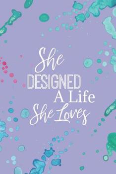 Paperback She Designed a Life She Loves: A Notebook for the Creative Dreamer Book