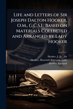 Paperback Life and Letters of Sir Joseph Dalton Hooker, O.M., G.C.S.I.: Based on Materials Collected and Arranged by Lady Hooker Book