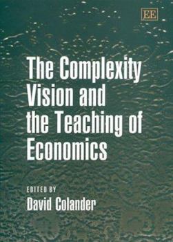 Hardcover The Complexity Vision and the Teaching of Economics Book