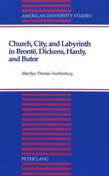 Hardcover Church, City, and Labyrinth in Brontë, Dickens, Hardy, and Butor Book