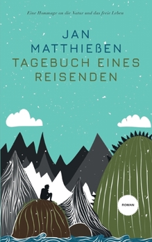 Paperback Tagebuch eines Reisenden: Eine Hommage an die Natur und das freie Leben [German] Book